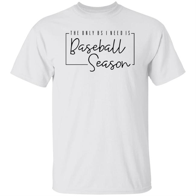 The Only Bs I Need Is Baseball Season Shirt Stephanie Lynn