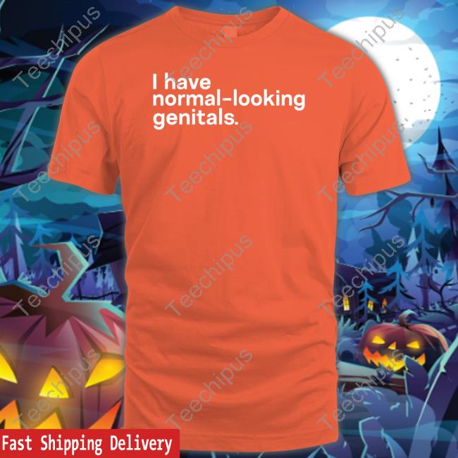 Shirts That Go Hard I Have Normal-Looking Genitals Hoodie