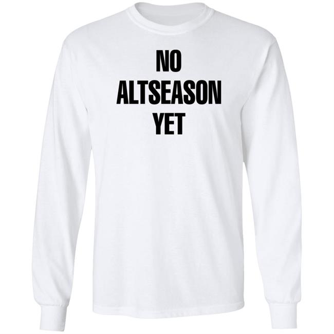 No Altseason Yet Shirt Ran Neuner No Altseason Yet Shirt Ran Neuner