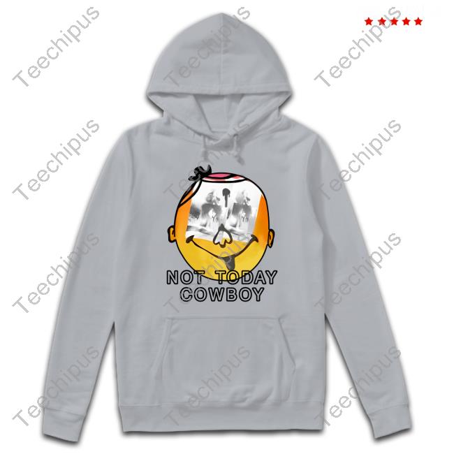 Not Today Cowboy Hoodie Travis Kelce Wearing Not Today Cowboy Tee