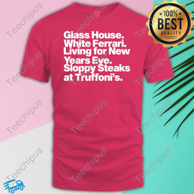 Jonah Javad Glass House White Ferrari Living For New Years Eve Sloppy Steaks Sweatshirt